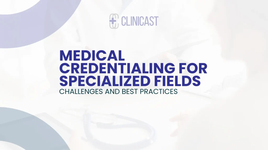 Medical Credentialing for Specialized Fields